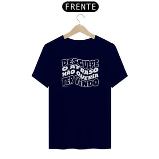 Nome do produto Camisa Desculpe o atraso