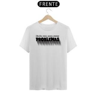 Nome do produto Camisa Cada um com seus problemas