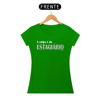 Nome do produto Feminina A culpa é do estagiário