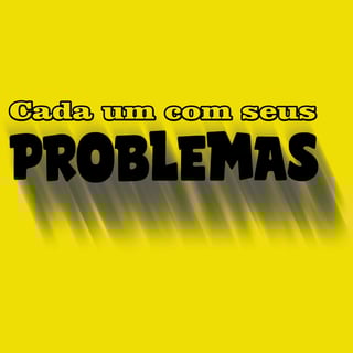 Nome do produto Camisa Cada um com seus problemas