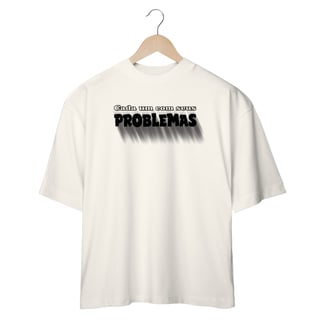 Nome do produto Oversized Cada um com seus problemas