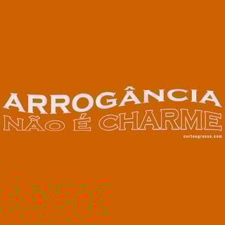 Nome do produto Camisa Arrogância
