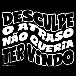 Nome do produto Camisa Desculpe o atraso