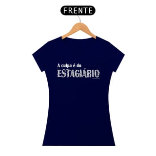 Nome do produto Feminina A culpa é do estagiário