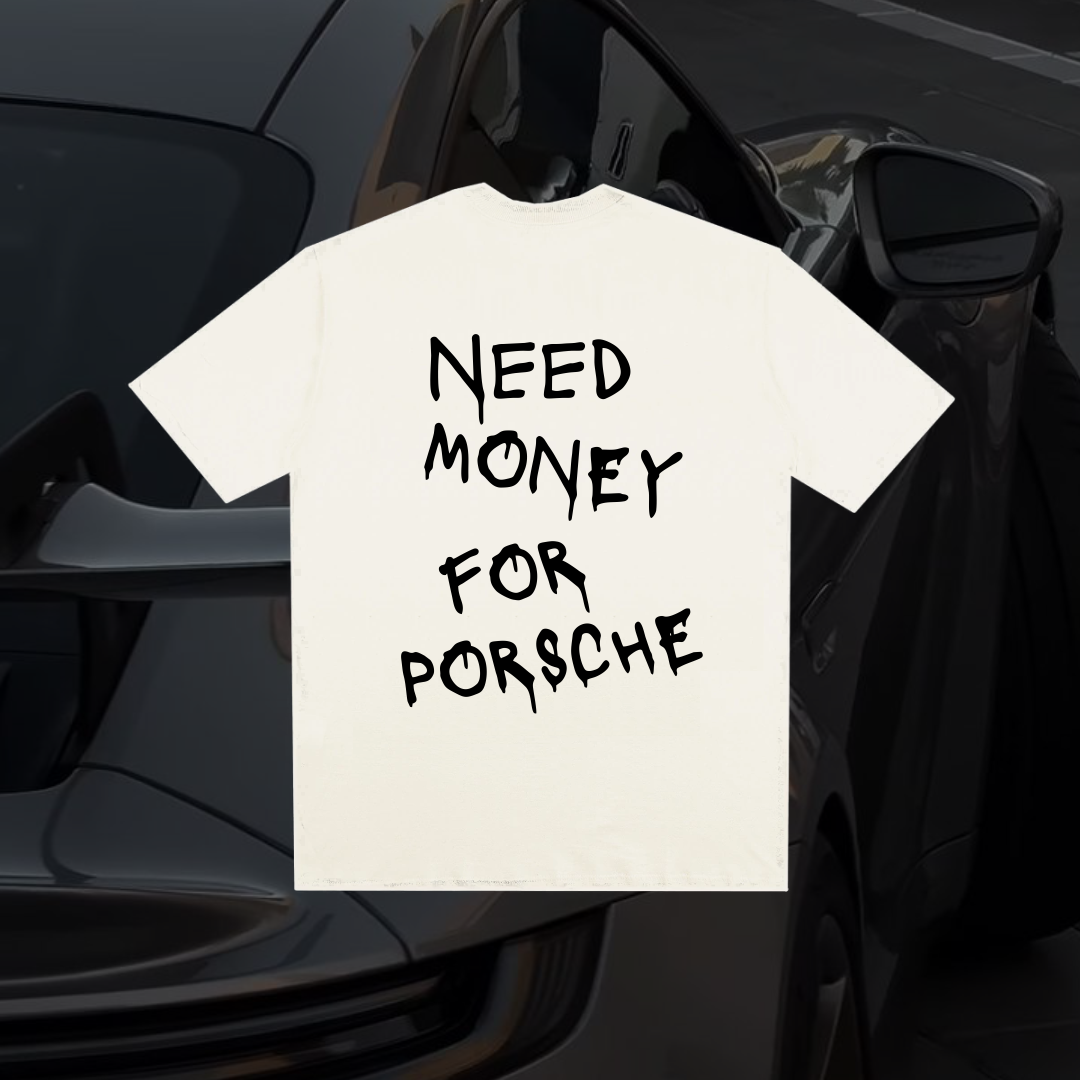 T-SHIRT NEED MONEY FOR PORSHE - BRANCA