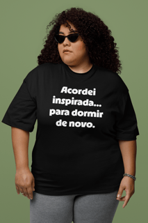Nome do produtoCamiseta Plus Size Acordei Inspirada... Para Dormir de Novo