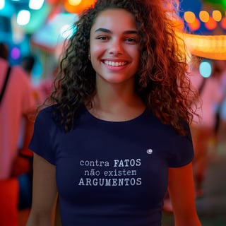Camiseta - contra FATOS não existem ARGUMENTOS (Baby Long)