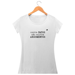 Nome do produto Camiseta - contra FATOS não existem ARGUMENTOS (Baby Long)