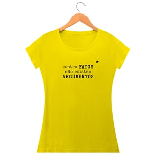 Nome do produto Camiseta - contra FATOS não existem ARGUMENTOS (Baby Long)
