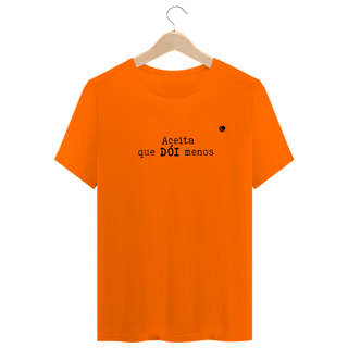 Nome do produto Camiseta - Aceita que DÓI menos (Unissex)