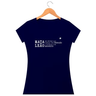 Nome do produto Camiseta - MATA LEÃO um abraço que começa com PRESSÃO e termina com  RESPEITO (Baby Long)