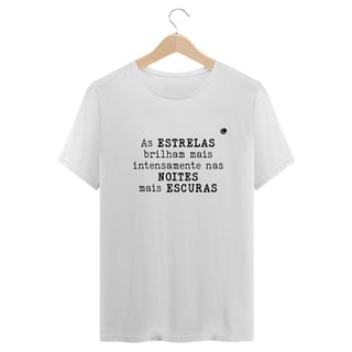 Nome do produto Camiseta - As ESTRELAS brilham mais intensamente nas NOITES mais ESCURAS (Unissex)