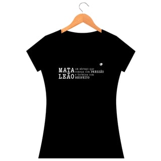 Nome do produto Camiseta - MATA LEÃO um abraço que começa com PRESSÃO e termina com  RESPEITO (Baby Long)