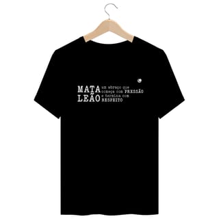Nome do produto Camiseta - MATA LEÃO um abraço que começa com PRESSÃO e termina com  RESPEITO (Unissex)
