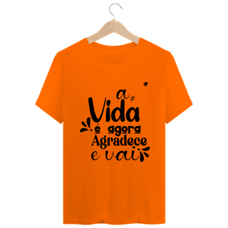 Nome do produto a VIDA é agora AGRADECE e VAI - Versão 2 (Unissex)