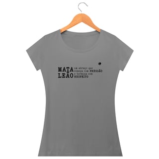 Nome do produto Camiseta - MATA LEÃO um abraço que começa com PRESSÃO e termina com  RESPEITO (Baby Long)