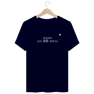 Nome do produto Camiseta - Aceita que DÓI menos (Unissex)