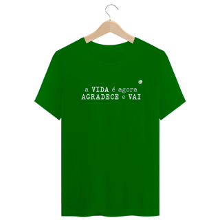 Nome do produto a VIDA é agora AGRADECE e VAI (Unissex)