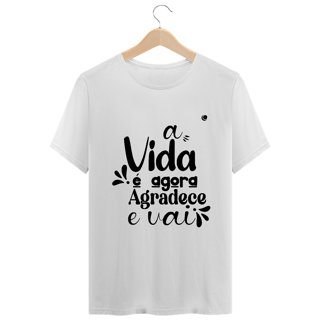 Nome do produto a VIDA é agora AGRADECE e VAI - Versão 2 (Unissex)