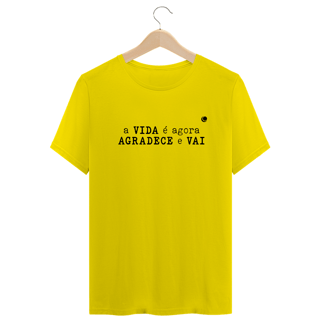 Nome do produto a VIDA é agora AGRADECE e VAI (Unissex)