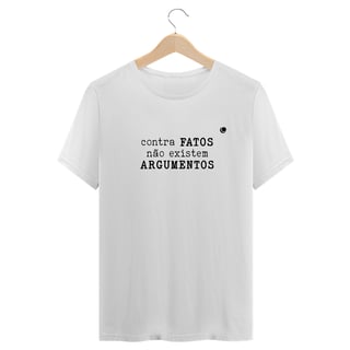 Nome do produto Camiseta - contra FATOS não existem ARGUMENTOS (Unissex)