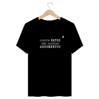 Nome do produto Camiseta - contra FATOS não existem ARGUMENTOS (Unissex)