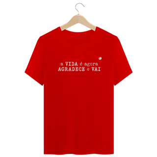 Nome do produto a VIDA é agora AGRADECE e VAI (Unissex)
