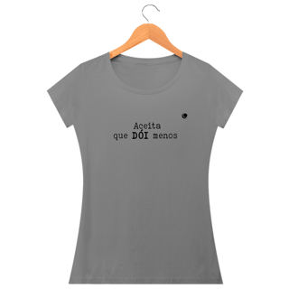 Nome do produto Camiseta - Aceita que DÓI menos (Baby Long)