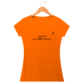 Nome do produto Camiseta - Aceita que DÓI menos (Baby Long)