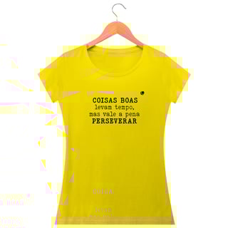 Nome do produto Camiseta - COISAS BOAS levam tempo, mas vale a pena PERSEVERAR (Unissex)  