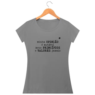 Nome do produto Camiseta - minha OPINIÃO é mutável meus PRINCÍPIOS e VALORES jamais (Baby Long)