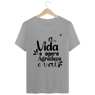 Nome do produto a VIDA é agora AGRADECE e VAI - Versão 2 (Unissex)