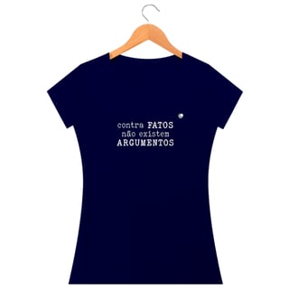 Nome do produto Camiseta - contra FATOS não existem ARGUMENTOS (Baby Long)