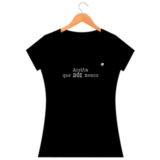 Nome do produto Camiseta - Aceita que DÓI menos (Baby Long)