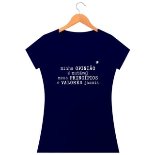 Nome do produto Camiseta - minha OPINIÃO é mutável meus PRINCÍPIOS e VALORES jamais (Baby Long)