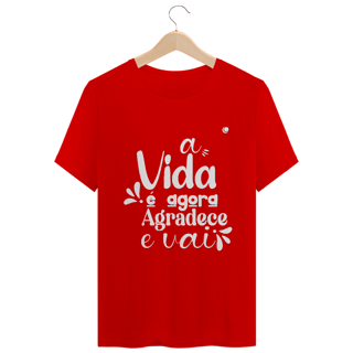 Nome do produto a VIDA é agora AGRADECE e VAI - Versão 2 (Unissex)