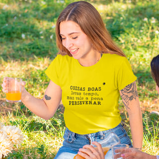 Camiseta - COISAS BOAS levam tempo, mas vale a pena PERSEVERAR (Unissex)  