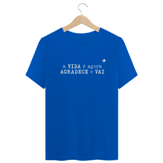 Nome do produto a VIDA é agora AGRADECE e VAI (Unissex)