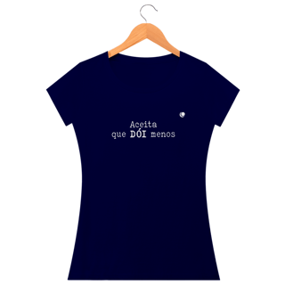 Nome do produto Camiseta - Aceita que DÓI menos (Baby Long)