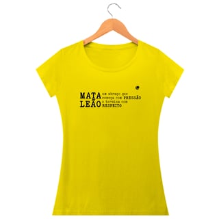 Nome do produto Camiseta - MATA LEÃO um abraço que começa com PRESSÃO e termina com  RESPEITO (Baby Long)