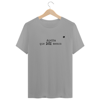 Nome do produto Camiseta - Aceita que DÓI menos (Unissex)