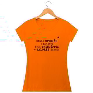 Nome do produto Camiseta - minha OPINIÃO é mutável meus PRINCÍPIOS e VALORES jamais (Baby Long)