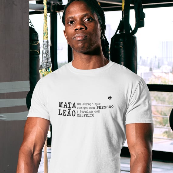 Camiseta - MATA LEÃO um abraço que começa com PRESSÃO e termina com  RESPEITO (Unissex)