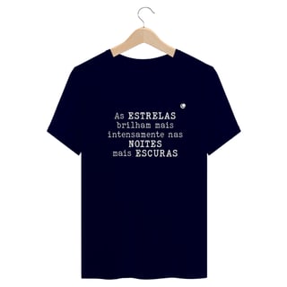 Nome do produto Camiseta - As ESTRELAS brilham mais intensamente nas NOITES mais ESCURAS (Unissex)