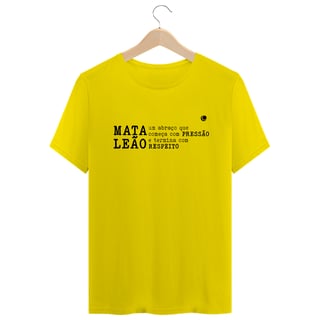 Nome do produto Camiseta - MATA LEÃO um abraço que começa com PRESSÃO e termina com  RESPEITO (Unissex)