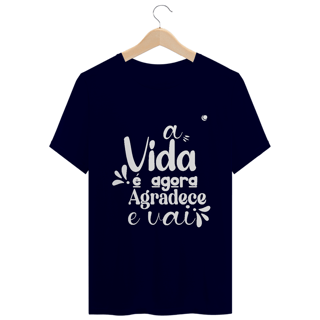 Nome do produto a VIDA é agora AGRADECE e VAI - Versão 2 (Unissex)