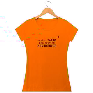 Nome do produto Camiseta - contra FATOS não existem ARGUMENTOS (Baby Long)