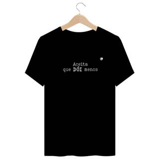 Nome do produto Camiseta - Aceita que DÓI menos (Unissex)