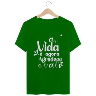 Nome do produto a VIDA é agora AGRADECE e VAI - Versão 2 (Unissex)