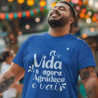 Nome do produto a VIDA é agora AGRADECE e VAI - Versão 2 (Unissex)